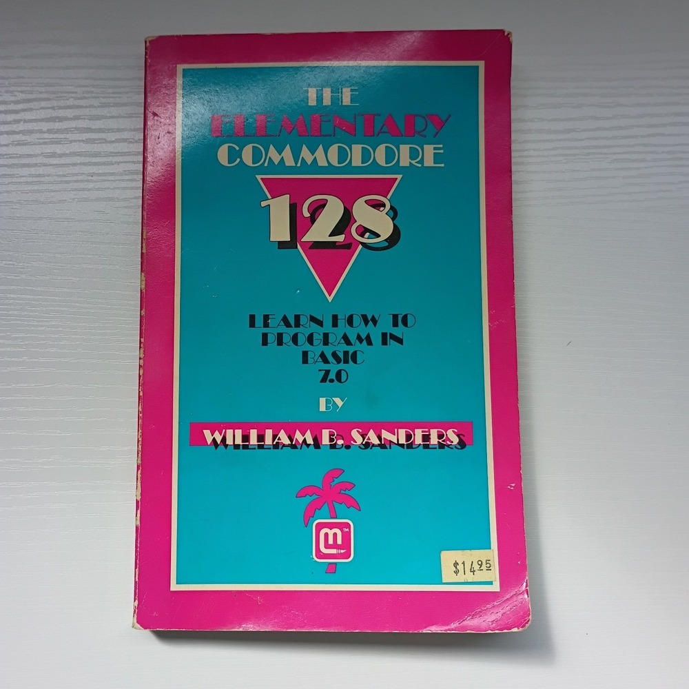 The Elementary Commodore 128 By  William B. Sanders San Diego 1986 * SUPER RARE - Picture 3 of 9